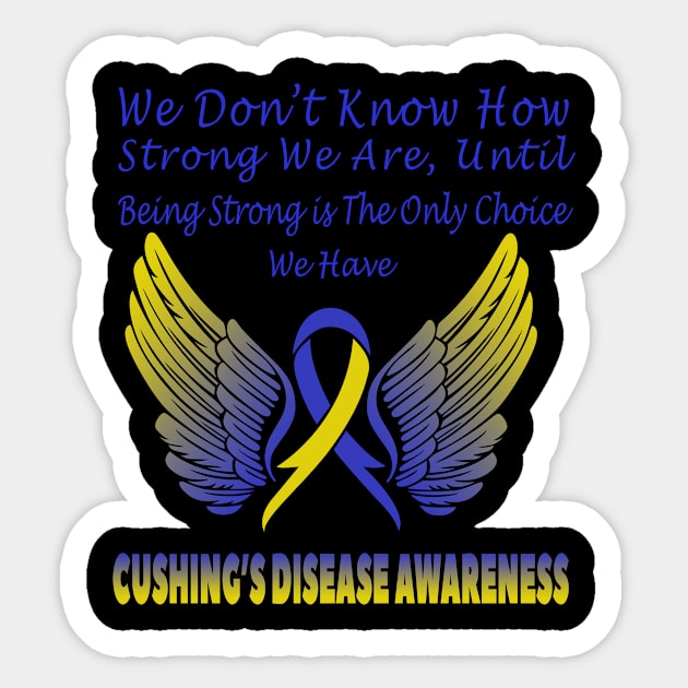 Cushing's Disease-We Don't Know How Strong We Are Sticker by artbyhintze